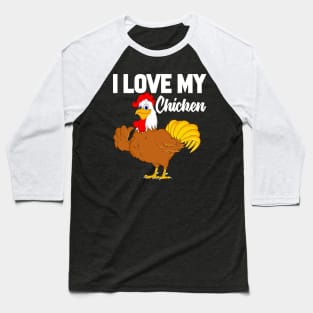 I Love My Chicken Baseball T-Shirt